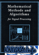 Mathematical Methods and Algorithms for Signal Processing