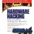 Hardware Hacking : Have Fun while Voiding Your Warranty