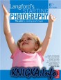 Langford\'s Starting Photography: The Guide To Creating Great Images. 6th ed.