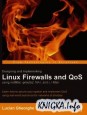 Designing and Implementing Linux Firewalls and QoS