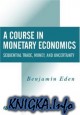 A Course in Monetary Economics: Sequential Trade, Money, and Uncertainity