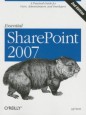Essential SharePoint 2007: A Practical Guide for Users, Administrators and Developers