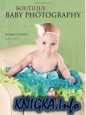 Boutique Baby Photography: The Digital Photographers Guide to Success in Maternity and Baby Portraiture