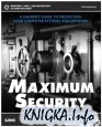 Maximum Security: A Hacker�s Guide to Protecting Your Computer Systems and Network, 4