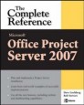 Microsoft� Office Project Server 2007: The Complete Reference