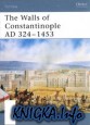 The Walls of Constantinople AD 324-1453
