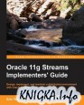 Oracle 11g Streams Implementer\'s Guide