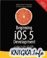Beginning iOS 5 Development: Exploring the iOS SDK