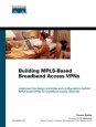 Building MPLS-Based Broadband Access VPNs