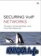 Securing VoIP networks : threats, vulnerabilities, countermeasures