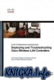 Deploying and Troubleshooting Cisco Wireless LAN Controllers