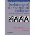 Fundamentals of the New Artificial Intelligence: Neural, Evolutionary, Fuzzy and More