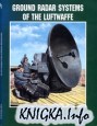Ground Radar Systems of the Luftwaffe 1939-1945