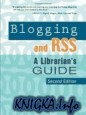 Blogging and RSS: A Librarian\'s Guide, Second Edition
