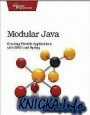 Modular Java: Creating Flexible Applications with OSGi and Spring