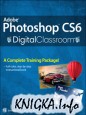 Adobe Photoshop CS6 Digital Classroom