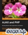 AJAX and PHP: Building Modern Web Applications, Second Edition