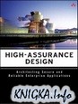 High-Assurance Design: Architecting Secure and Reliable Enterprise Applications
