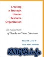 Creating a Strategic Human Resources Organization: An Assessment of Trends and New Directions