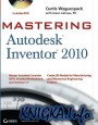 Mastering Autodesk Inventor 2010