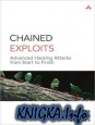 Chained Exploits: Advanced Hacking Attacks from Start to Finish