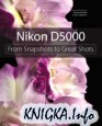 Nikon D5000: From Snapshots to Great Shots