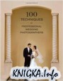100 Techniques for Professional Wedding Photographers