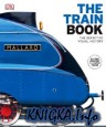 The Train Book: The Definitive Visual History