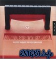 Logo Design Workbook. A Hands-on Guide to Creating Logos
