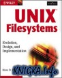 UNIX Filesystems - Evolution, Design, and Implementation