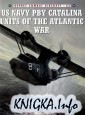 US Navy PBY Catalina Units of the Atlantic War