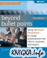 Beyond Bullet Points: Using Microsoft PowerPoint to Create Presentations that Inform, Motivate, and Inspire