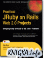Practical JRuby on Rails Web 2.0 Projects: Bringing Ruby on Rails to Java