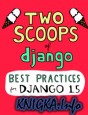 Two Scoops of Django: Best Practices for Django 1.5