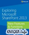 Exploring Microsoft SharePoint 2013: New Features & Functions