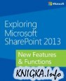 Exploring Microsoft SharePoint 2013: New Features & Functions