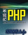 Plug-In PHP: 100 Power Solutions