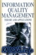 Information Quality Management: Theory and Applications