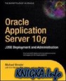 Oracle Application Server 10g: J2EE Deployment and Administration