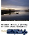 Windows Phone 7.5. Building Location-aware Applications