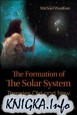 The Formation of the Solar System: Theories Old and New