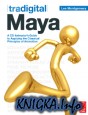 Tradigital Maya: A CG Animator\'s Guide to Applying the Classical Principles of Animation