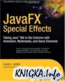 JavaFX Special Effects: Taking Java RIA to the Extreme with Animation, Multimedia, and Game Elements