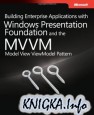 Building Enterprise Applications with Windows Presentation Foundation and the Model View ViewModel Pattern
