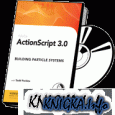 ActionScript 3.0 Building Particle Systems