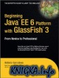 Beginning Java EE 6 Platform with GlassFish 3: From Novice to Professional