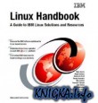Linux Handbook: A Guide to IBM Linux Solutions and Resources