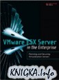 VMware ESX Server in the Enterprise. Planning and Securing Virtualization Servers