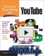 How to Do Everything with YouTube