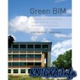Green BIM: Successful Sustainable Design with Building Information Modeling